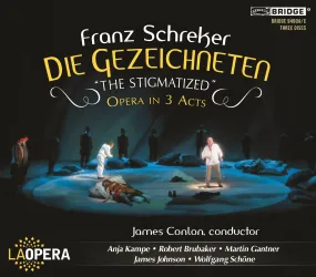 Franz Schreker - Die Gezeichneten “The Stigmatized” <BR> BRIDGE 9400A/C